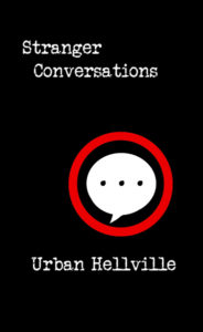 Stranger Conversations by Urban Hellville