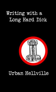 Writing with a Long Hard Dick by Urban Hellville