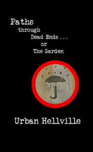 Paths through Dead Ends . . . or The Garden by Urban Hellville