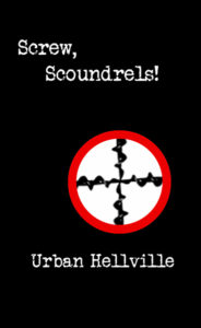 Screw, Scoundrels! by Urban Hellville